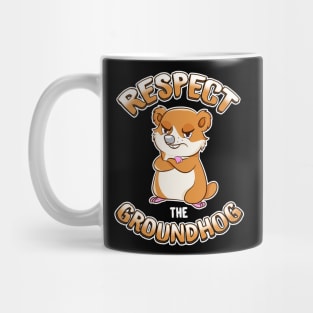 Respect The Groundhog Mug